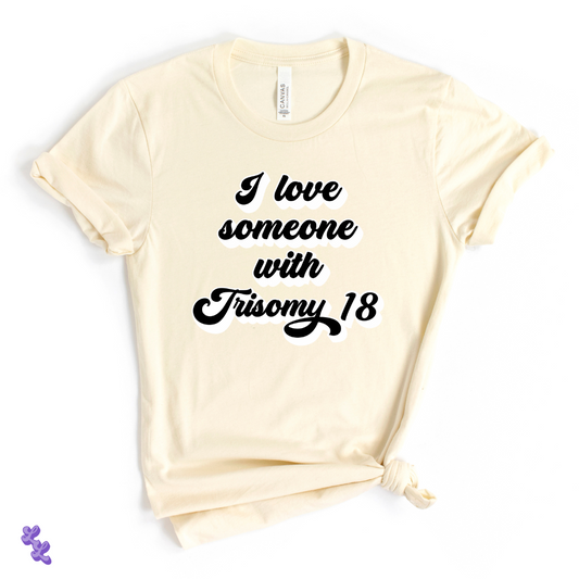 I Love Someone With Trisomy 18 Natural Adult Tee